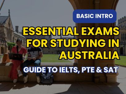 IELTS, PTE & SAT | Essential Exams for Studying in Australia (2025 Guide)